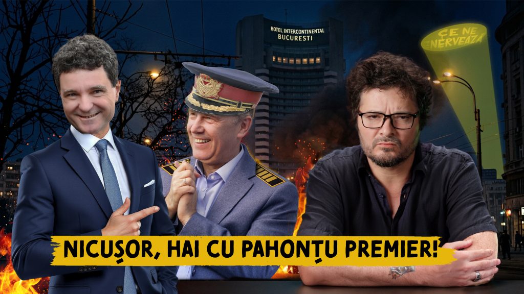 Ce ne enervează #62 - Nicușor, hai cu Pahonțu premier!